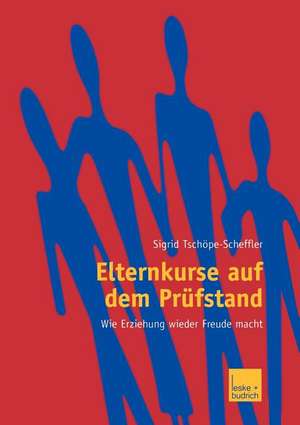 Elternkurse auf dem Prüfstand: Wie Erziehung wieder Freude macht de Sigrid Tschöpe-Scheffler