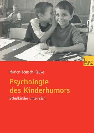 Psychologie des Kinderhumors: Schulkinder unter sich de Marion Bönsch-Kauke