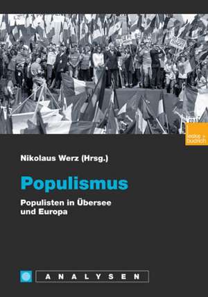 Populismus: Populisten in Übersee und Europa de Nikolaus Werz