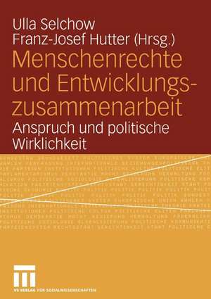 Menschenrechte und Entwicklungszusammenarbeit: Anspruch und politische Wirklichkeit de Ulla Selchow