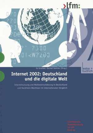 Internet 2002: Deutschland und die digitale Welt: Internetnutzung und Medieneinschätzung in Deutschland und Nordrhein-Westfalen im internationalen Vergleich de Jo Groebel