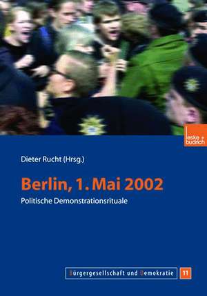 Berlin, 1. Mai 2002: Politische Demonstrationsrituale de Dieter Rucht