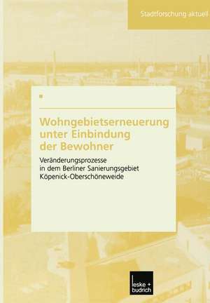 Wohngebietserneuerung unter Einbindung der Bewohner: Veränderungsprozesse in dem Berliner Sanierungsgebiet Köpenick-Oberschöneweide de Anja Stichs