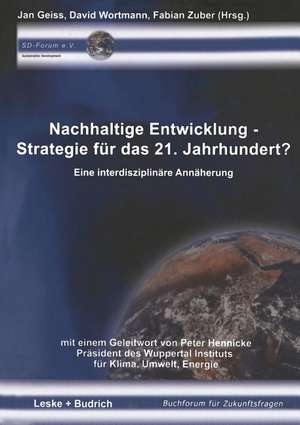 Nachhaltige Entwicklung — Strategie für das 21. Jahrhundert?: Eine interdisziplinäre Annäherung de Jan Geiss