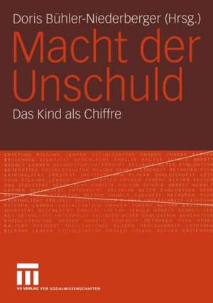 Macht der Unschuld: Das Kind als Chiffre de Doris Bühler-Niederberger