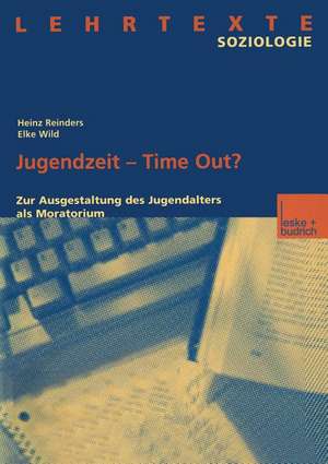 Jugendzeit — Time Out?: Zur Ausgestaltung des Jugendalters als Moratorium de Heinz Reinders