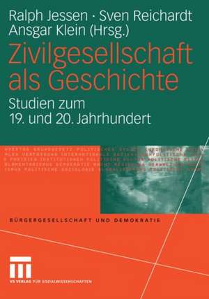 Zivilgesellschaft als Geschichte: Studien zum 19. und 20. Jahrhundert de Ralph Jessen