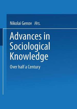 Advances in Sociological Knowledge: Over half a Century de Nikolai Genov