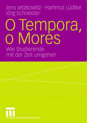 O Tempora, o Mores: Wie Studierende mit der Zeit umgehen de Jens Jetzkowitz