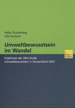 Umweltbewusstsein im Wandel: Ergebnisse der UBA-Studie Umweltbewusstsein in Deutschland 2002 de Heiko Grunenberg