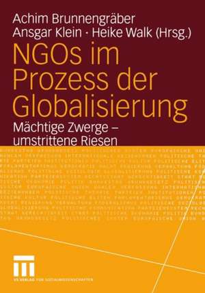 NGOs im Prozess der Globalisierung: Mächtige Zwerge — umstrittene Riesen de Achim Brunnengräber