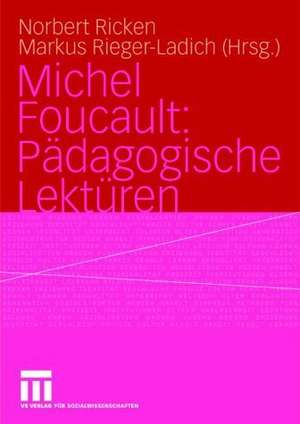 Michel Foucault: Pädagogische Lektüren de Norbert Ricken