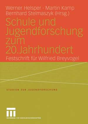 Schule und Jugendforschung zum 20. Jahrhundert: Festschrift für Wilfried Breyvogel de Werner Helsper