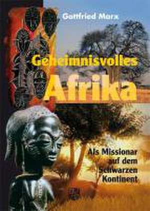 Geheimnisvolles Afrika de Gottfried Marx