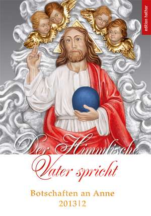 Botschaften an Anne 2013/2. Der Himmlische Vater spricht de Anne Mewis