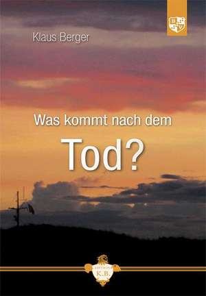 Was kommt nach dem Tod? de Klaus Berger