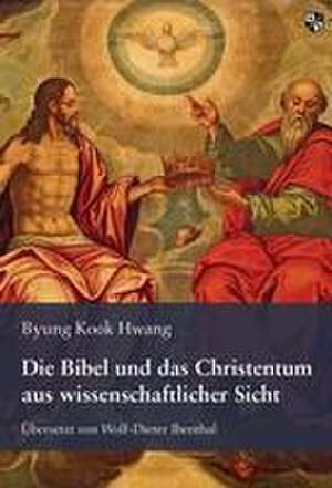 Die Bibel und das Christentum aus wissenschaftlicher Sicht de Byung Kook Hwang