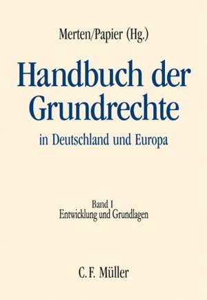 Handbuch der Grundrechte in Deutschland und Europa Bd.1 de Detlef Merten