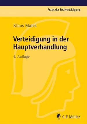 Verteidigung in der Hauptverhandlung de Klaus Malek