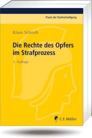 Die Rechte des Opfers im Strafprozess de Klaus Schroth