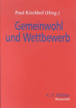 Gemeinwohl und Wettbewerb de Paul Kirchhof