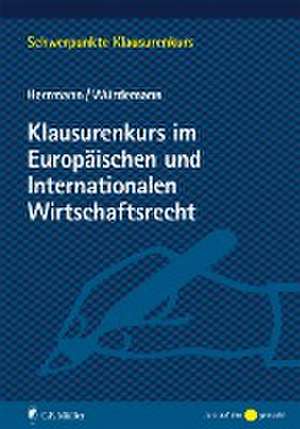 Klausurenkurs im Europäischen und Internationalen Wirtschaftsrecht de Christoph Herrmann