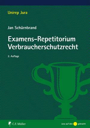 Examens-Repetitorium Verbraucherschutzrecht de Jan Schürnbrand