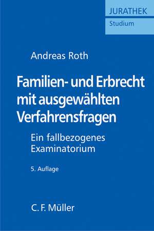 Familien- und Erbrecht mit ausgewählten Verfahrensfragen de Andreas Roth