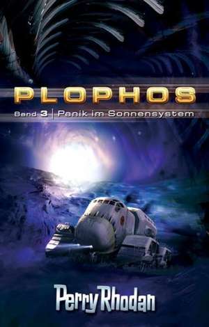 Perry Rhodan. Plophos-Zyklus 3: Panik im Sonnensystem