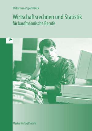 Wirtschaftsrechnen und Statistik für kaufmännische Berufe de Aloys Waltermann