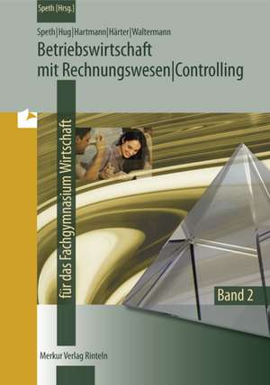 Betriebswirtschaftslehre mit Rechnungswesen /Controlling 2.. Berufliches Gymnasium Wirtschaft de Hermann Speth