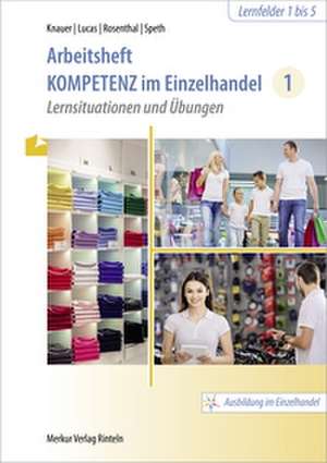 Kompetenz im Einzelhandel 1 Arbeitsheft de Sabine Knauer