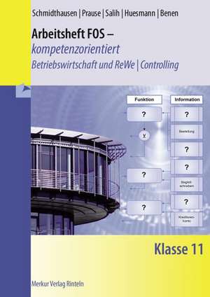 Arbeitsheft FOS - kompetenzorientiert - Betriebswirtschaft und Rechnungswesen / Controlling. Klasse 11 de Michael Schmidthausen