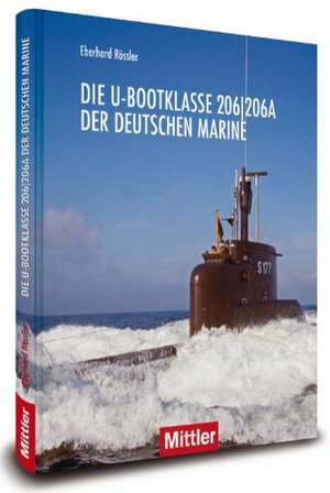 Die U-Bootklasse 206/ 206 A der Deutschen Marine de Eberhard Rössler