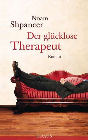 Der glücklose Therapeut de Noam Shpancer