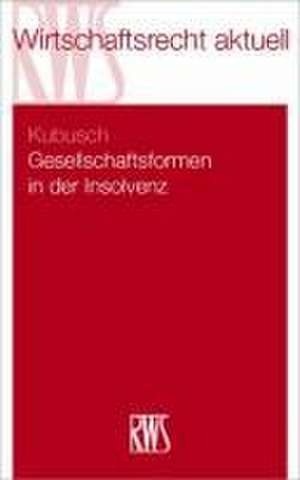 Gesellschaftsformen in der Insolvenz de Alexander Kubusch