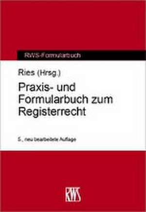 Praxis- und Formularbuch zum Registerrecht de Peter Ries