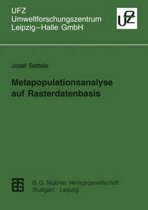 Metapopulationsanalyse auf Rasterdatenbasis: Möglichkeiten des Modelleinsatzes und der Ergebnisumsetzung im Landschaftsmaßstab am Beispiel von Tagfaltern de Josef Settele