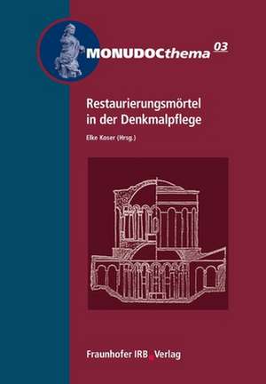 Restaurierungsmörtel in der Denkmalpflege. de Elke Koser