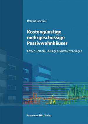 Kostengünstige mehrgeschossige Passivwohnhäuser de Helmut Schöberl