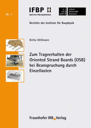 Zum Tragverhalten der Oriented Strand Boards (OSB) bei Beanspruchung durch Einzellasten. de Britta Wißmann