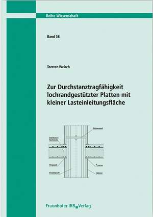 Zur Durchstanztragfähigkeit lochrandgestützter Platten mit kleiner Lasteinleitungsfläche de Torsten Welsch