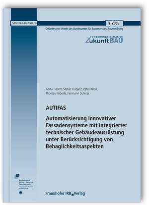 AUTIFAS. Automatisierung innovativer Fassadensysteme mit integrierter technischer Gebäudeausrüstung unter Berücksichtigung von Behaglichkeitsaspekten. Abschlussbericht de Roland Koenigsdorff