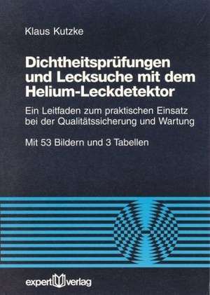 Dichtheitsprüfung und Lecksuche mit dem Helium-Leckdetektor de Klaus Kutzke