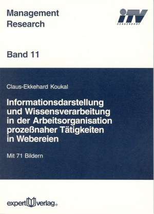 Informationsdarstellung und Wissensverarbeitung in der Arbeitsorganisation prozeßnaher Tätigkeiten in Webereien de Claus-Ekkehard Koukal