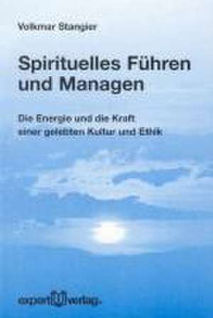 Spirituelles Führen und Managen de Volkmar Stangier