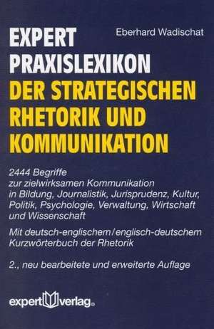 expert-Wörterbuch der strategischen Rhetorik und Kommunikation de Eberhard Wadischat