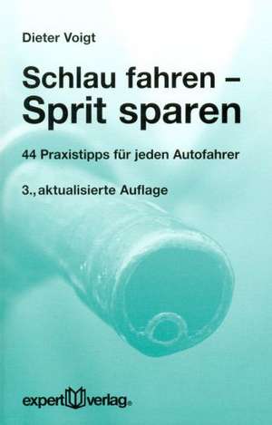 Schlau fahren - Sprit sparen de Dieter Voigt