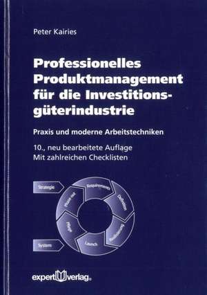 Professionelles Produktmanagement für die Investitionsgüterindustrie de Peter Karies