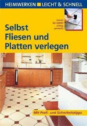 Selbst Fliesen und Platten verlegen de Erich H. Heimann